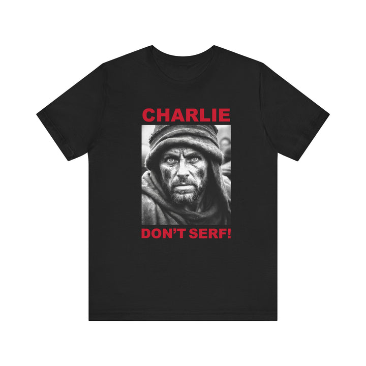 Charlie Don't Serf!